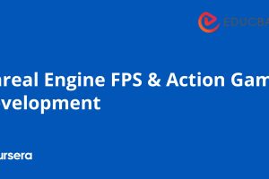 coursera – Unreal Engine FPS & Action Game Development Specialization