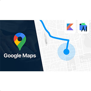 Udemy——使用 Kotlin 的安卓版谷歌地图 SDK |大师班 ( Google Maps SDK for Android with ...