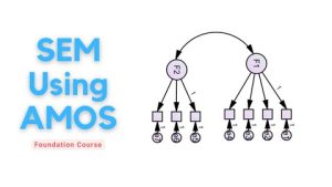 IBM SPSS AMOS 基础课程：SEM 从零开始到高级(IBM SPSS AMOS Foundation Course: SEM Scratch to Advanced)