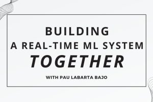 realtimeml – Building a Real-Time ML System Together